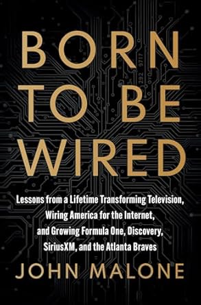 born to be wired lessons from a lifetime transforming television wiring america for the internet and growing