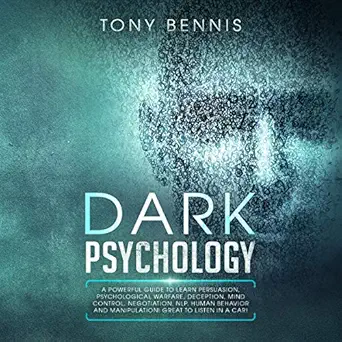 dark psychology a powerful guide to learn persuasion psychological warfare deception mind control negotiation