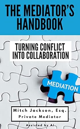the mediators handbook turning conflict into collaboration 1st edition mitch jackson b0c6jc6t6d