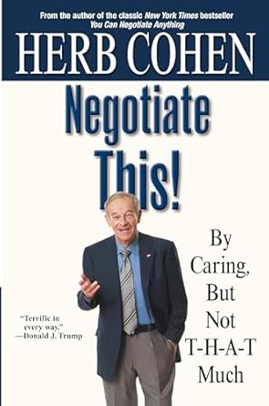 negotiate this by caring but not t h a t much 1st edition herb cohen 0446696447, 978-0446696449