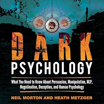 dark psychology what you need to know about persuasion manipulation nlp negotiation deception and human