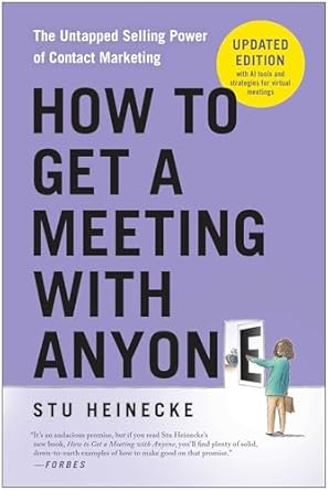 how to get a meeting with anyone   the untapped selling power of contact marketing updated edition stu