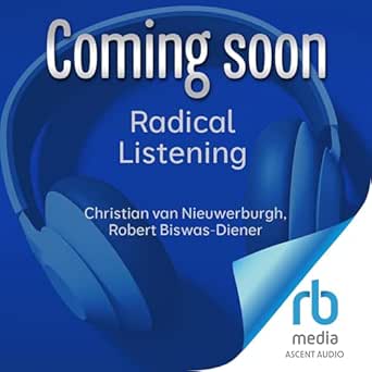 radical listening the art of true connection 1st edition robert biswas diener ,christian van nieuwerburgh