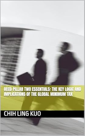 oecd pillar two essentials the key logic and implications of the global minimum tax 1st edition chih ling kuo