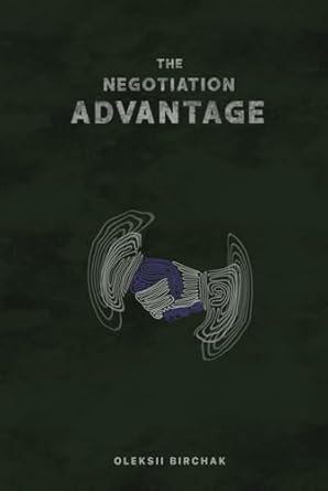 the negotiation advantage how to sell smarter not harder 1st edition oleksii birchak b0dwsyznmw,