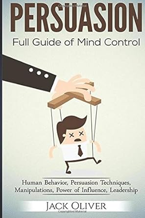 persuasion full guide of mind control 1st edition jack oliver 1539434133, 978-1539434139