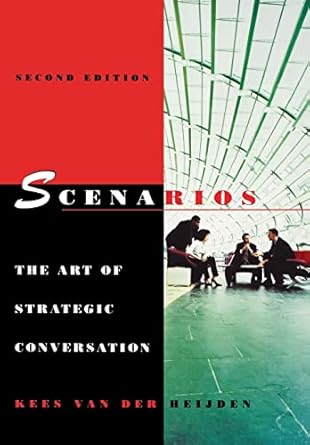 scenarios the art of strategic conversation 1st edition kees van der heijden 0470023686, 978-0470023686