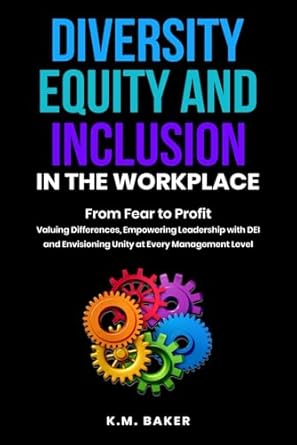 diversity equity and inclusion in the workplace from fear to profit valuing differences empowering leadership
