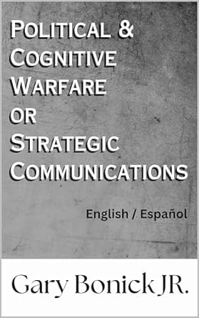 political and cognitive warfare or strategic communications 1st edition gary bonick jr b0d92tbt1c, b0cw1gjc2g