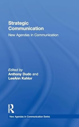 strategic communication 1st edition anthony dudo ,leeann kahlor 1138184780, 978-1138184787