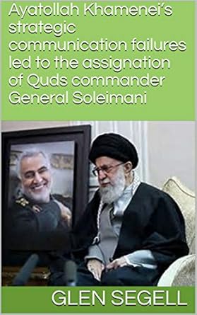 ayatollah khameneis strategic communication failures led to the assignation of quds commander general