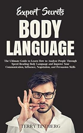 expert secrets body language the ultimate guide to learn how to analyze people through speed reading body