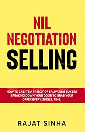 nil negotiation selling how to create a frenzy of salivating buyers breaking down your door to grab your