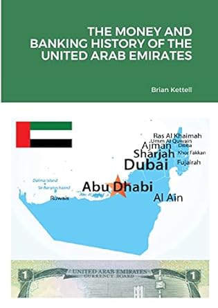 the money and banking history of the united arab emirates 1st edition brian kettell 1919626409, 978-1919626406