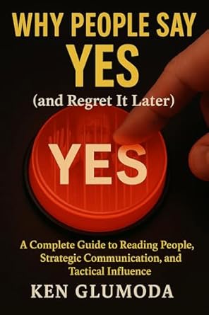 why people say yes a complete guide to reading people strategic communication and tactical influence 1st