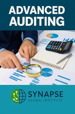 advanced auditing 1st edition synapse global institute ,ronoh b benhard b0dvcbqqmh, b0f2ds6bd9