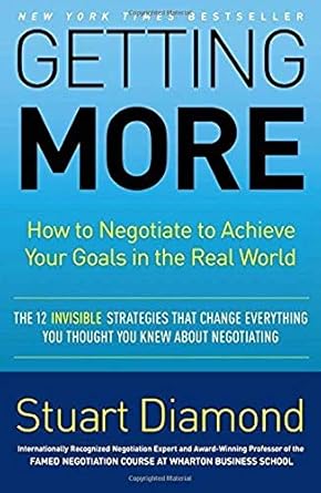 getting more how to negotiate to achieve your goals in the real world 1st edition stuart diamond 0307716899,