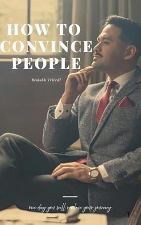 how to convince people 1st edition rishabh trivedi ,riya pandey b0f87xj693