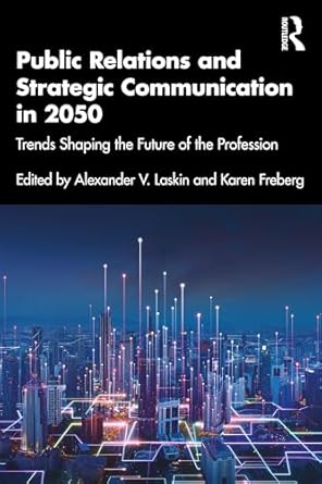 public relations and strategic communication in 2050 1st edition alexander v laskin ,karen freberg