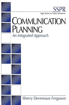 communication planning an integrated approach 1st edition sherry devereaux ferguson 0761913149, 978-0761913146