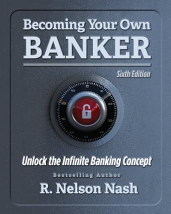 becoming your own banker 1st edition r nelson nash b0080k8el4, 978-0972631631