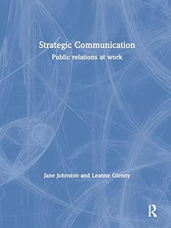 strategic communication public relations at work 1st edition jane johnson ,leanne glenny 0367641089,