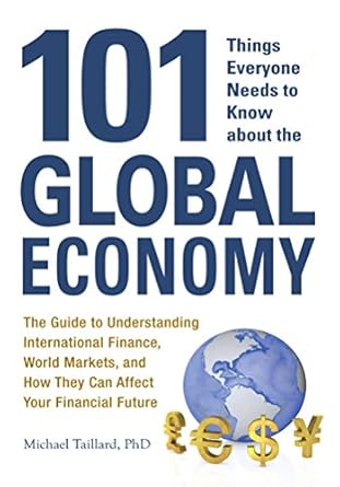 101 things everyone needs to know about the global economy the guide to understanding international finance