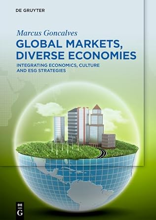 global markets diverse economies integrating economics culture and esg strategies 1st edition marcus