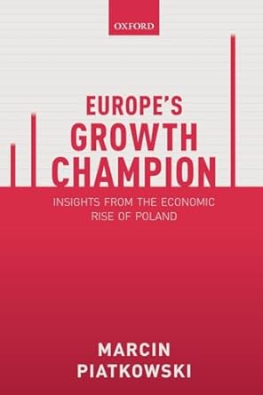 europes growth champion insights from the economic rise of poland 1st edition marcin piatkowski 0198839618,