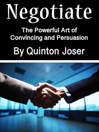 negotiate the powerful art of convincing and persuasion 1st edition quinton joser b0csmsvd9k, 979-1222496931