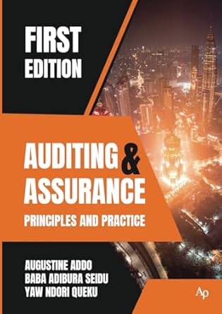 auditing and assurance principles and practice 1st edition augustine addo ,baba adibura seidu ,yaw ndori