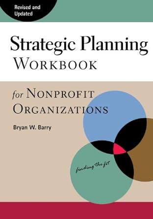 strategic planning workbook for nonprofit organizations revised and updated 1st edition bryan w barry