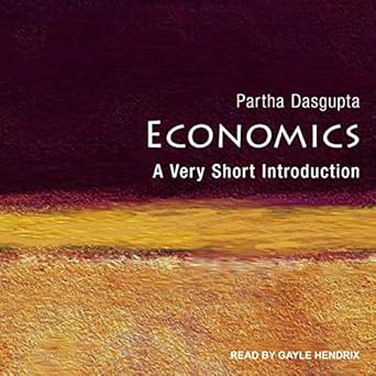 economics a very short introduction 1st edition partha dasgupta ,gayle hendrix b09nf6594l, 979-8200774647