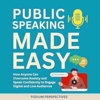 public speaking made easy how anyone can overcome anxiety and speak confidently to engage digital and live