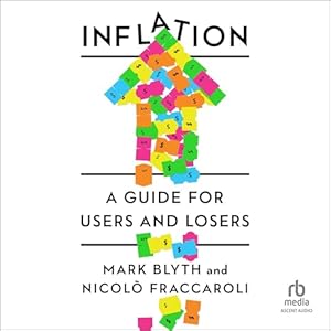 inflation a guide for users and losers 1st edition nicolo fraccaroli ,mark blyth ,rebecca h lee ,ascent audio