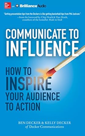 communicate to influence how to inspire your audience to action 1st edition ben decker ,kelly decker ,john