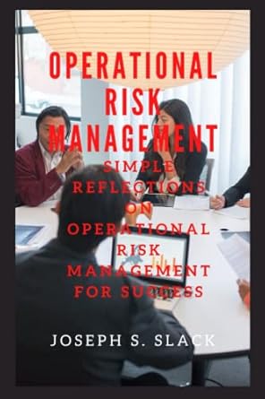 operational risk management simple reflections on operational risk management for success 1st edition joseph