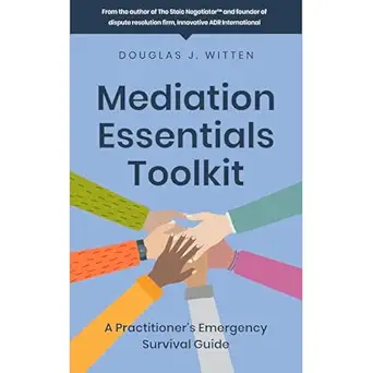 mediation essentials toolkit a practitioners emergency survival guide 1st edition douglas j witten