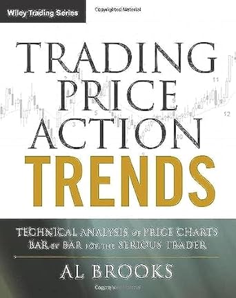 trading price action trends technical analysis of price charts bar by bar for the serious trader 1st edition