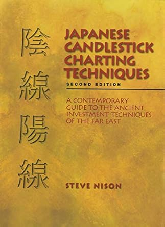 japanese candlestick charting techniques a contemporary guide to the ancient investment techniques of the far