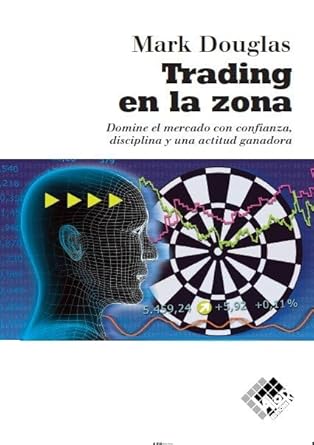trading en la zona domine el mercado con confianza discilplina y una actitud ganadora 1st edition mark