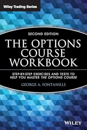 the options course workbook step by step exercises and tests to help you master the options course 1st