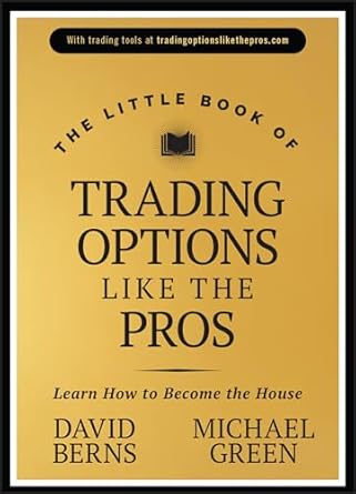 the little book of trading options like the pros learn how to become the house 1st edition david m berns