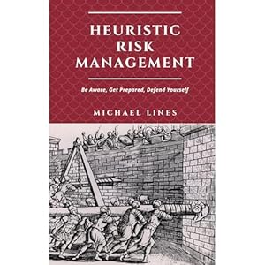 heuristic risk management be aware get prepared defend yourself 1st edition michael lines ,independently