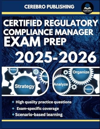certified regulatory compliance manager exam prep 2025 2026 350+ practice questions detailed answer