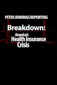 peter jennings reporting breakdown americas health insurance crisis 1st edition keith summa b000xpxs9m