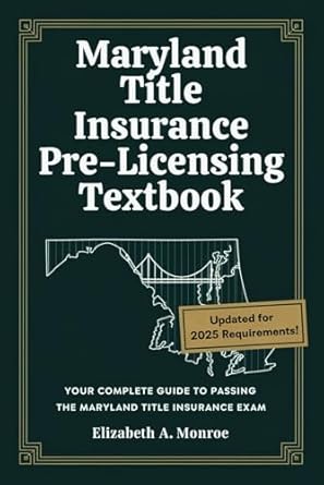 maryland title insurance pre licensing textbook your complete guide to passing the maryland title insurance