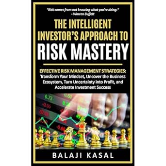the intelligent investors approach to risk mastery effective risk management strategies transform your