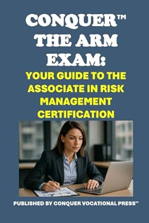 conquer the arm exam your guide to the associate in risk management certification 1st edition philip martin