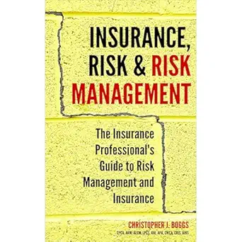 insurance risk and risk management the insurance professionals guide to risk management and insurance 1st